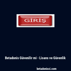 Betadonis G&uuml;venilir mi - Lisans ve G&uuml;venlik